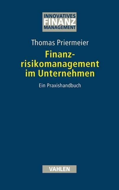 Cover: 9783800630783 | Finanzrisikomanagement im Unternehmen | Thomas Priermeier | Buch