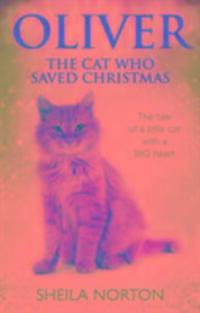 Cover: 9781785033551 | Oliver The Cat Who Saved Christmas | Sheila Norton | Taschenbuch