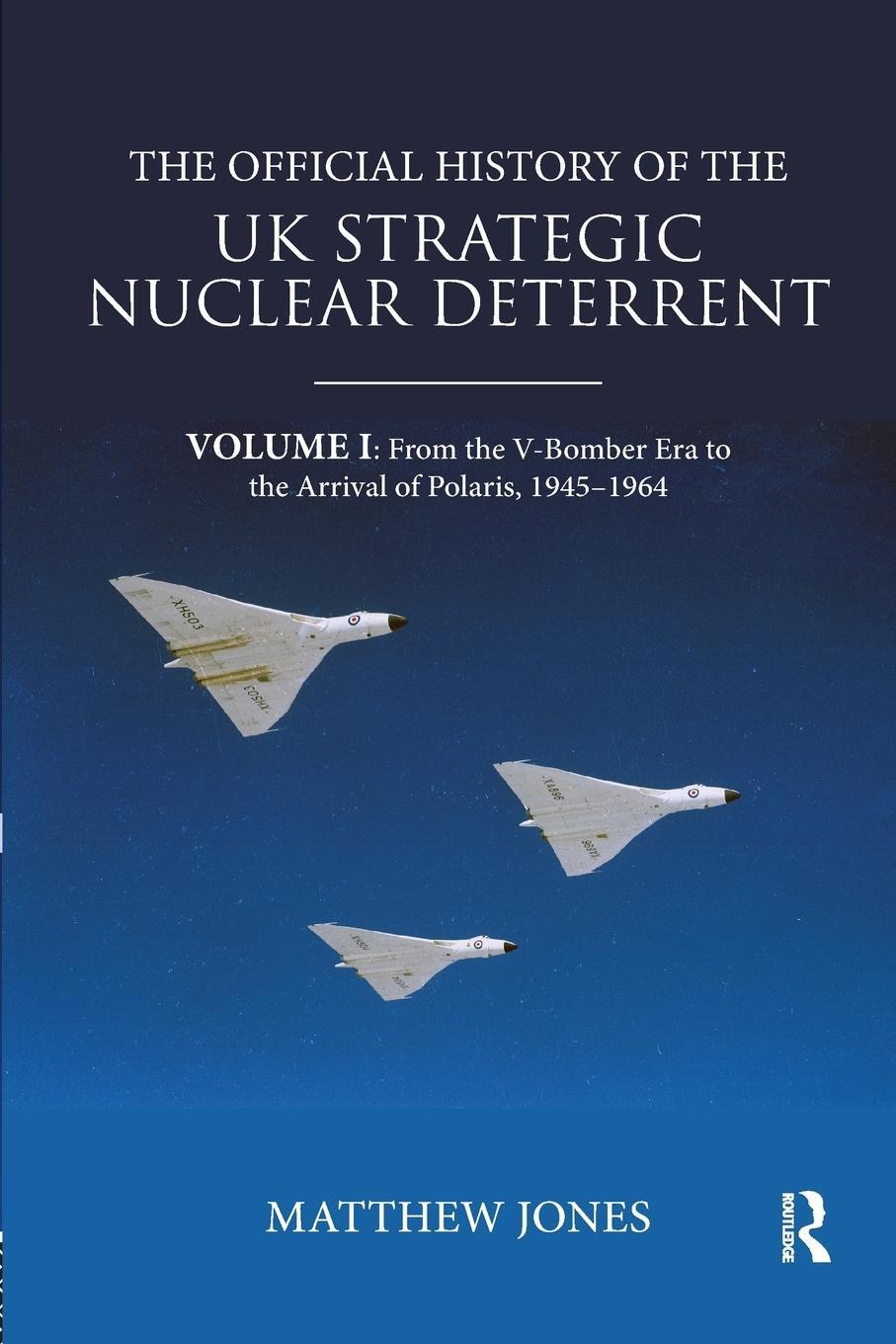 Cover: 9780367076108 | The Official History of the UK Strategic Nuclear Deterrent | Jones