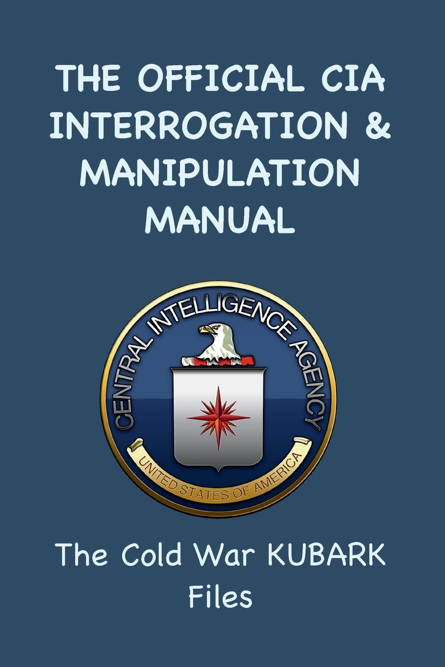 Cover: 9781963956238 | The Official CIA Interrogation &amp; Manipulation Manual | Taschenbuch