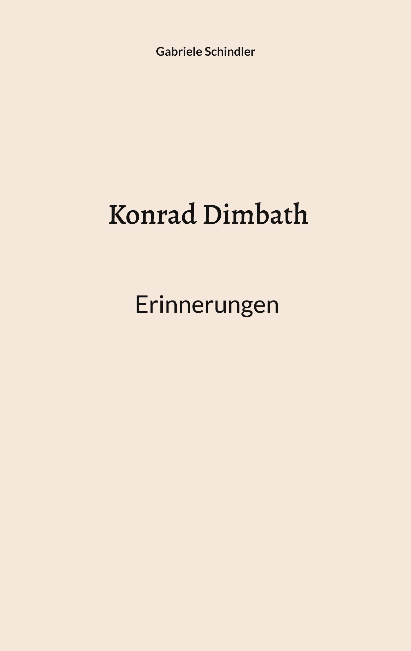 Cover: 9783769324051 | Konrad Dimbath | Erinnerungen | Gabriele Schindler | Taschenbuch