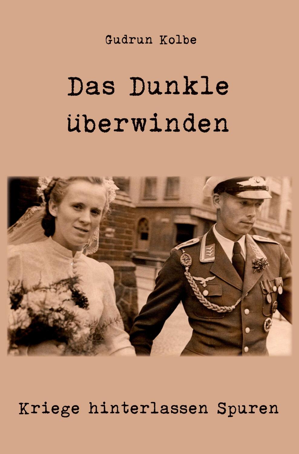 Cover: 9783961039395 | Das Dunkle überwinden | Kriege hinterlassen Spuren | Gudrun Kolbe