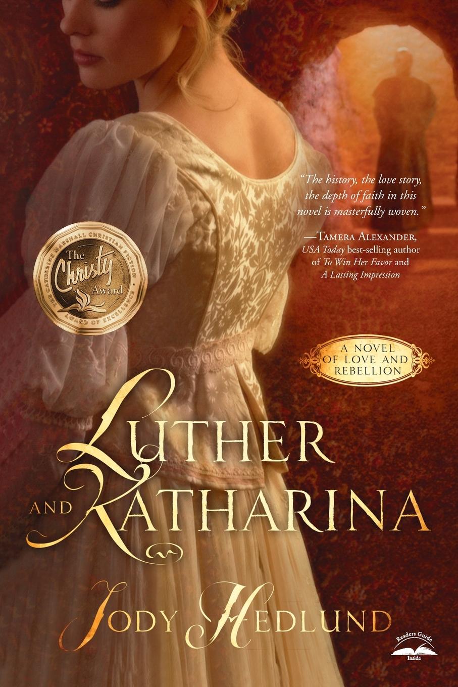 Cover: 9781601427625 | Luther and Katharina | A Novel of Love and Rebellion | Jody Hedlund