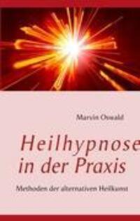 Cover: 9783844806274 | Heilhypnose in der Praxis | Methoden der alternativen Heilkunst | Buch