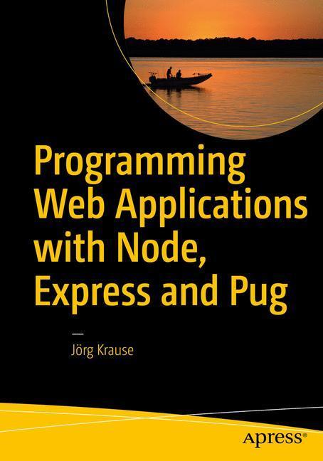 Cover: 9781484225103 | Programming Web Applications with Node, Express and Pug | Jörg Krause