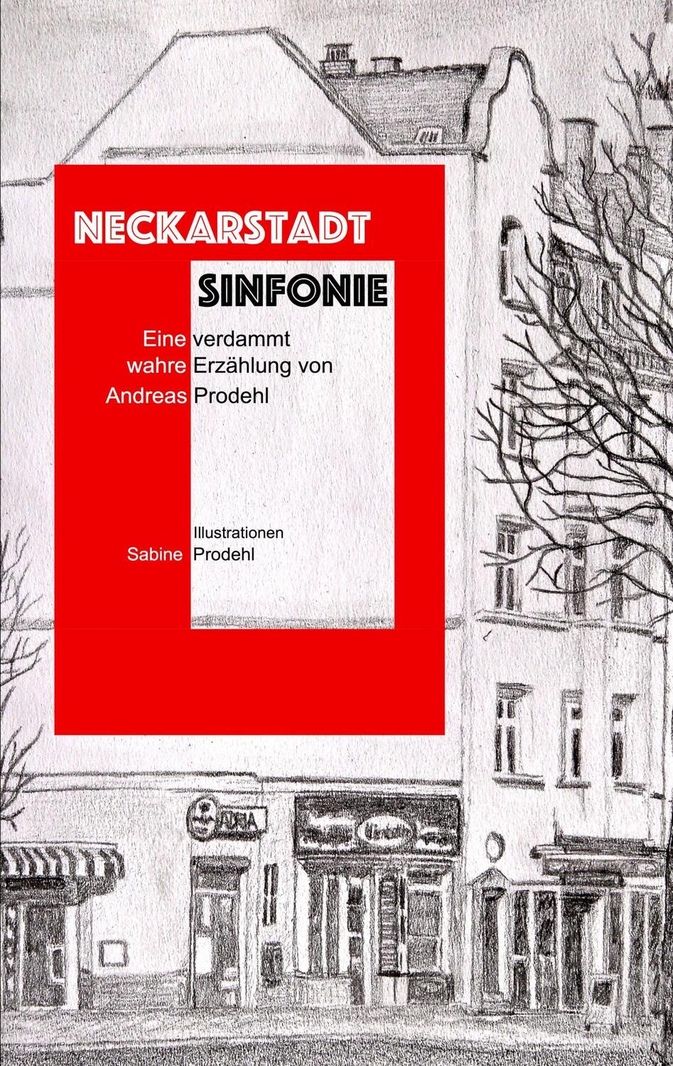Cover: 9783734783333 | Neckarstadt Sinfonie | Eine verdammt wahre Erzählung | Andreas Prodehl
