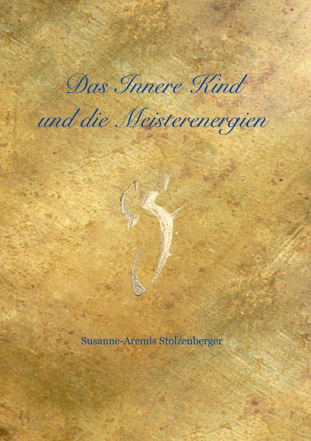Cover: 9783757889579 | Das innere Kind und die Meister Energien | Susanne Stolzenberger