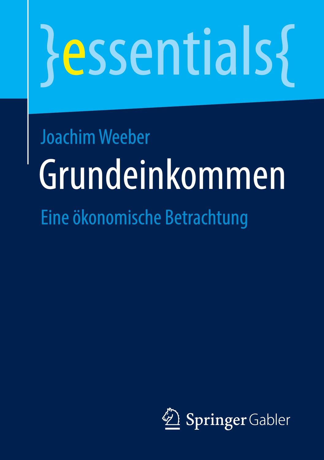 Cover: 9783658335625 | Grundeinkommen | Eine ökonomische Betrachtung | Joachim Weeber | Buch