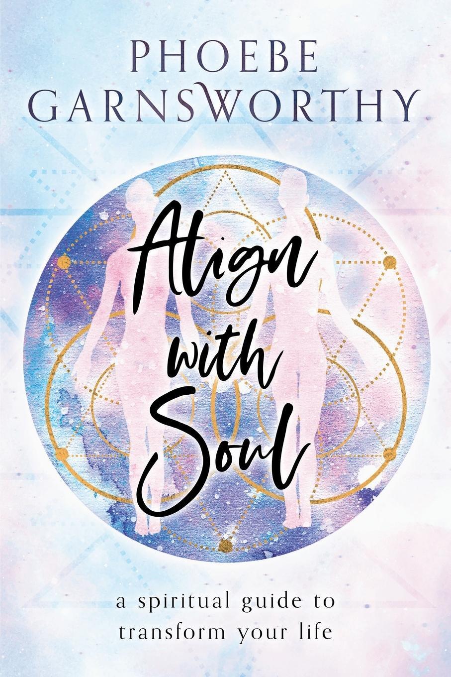Cover: 9780648839637 | Align with Soul | Phoebe Garnsworthy | Taschenbuch | Paperback | 2020