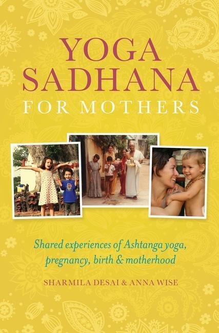 Cover: 9781906756307 | Yoga Sadhana for Mothers | Sharmila Desai (u. a.) | Taschenbuch | 2014