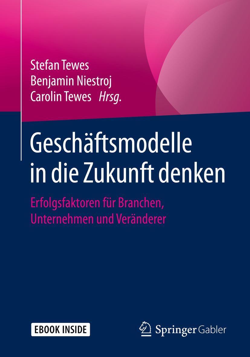 Cover: 9783658272135 | Geschäftsmodelle in die Zukunft denken | Stefan Tewes (u. a.) | Bundle