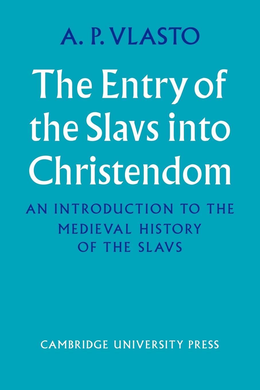 Cover: 9780521107587 | The Entry of the Slavs Into Christendom | A. P. Vlasto | Taschenbuch
