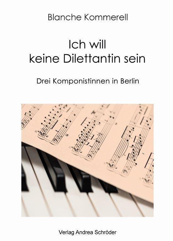 Cover: 9783944990842 | Ich will keine Dilettantin sein | Drei Komponistinnen in Berlin | Buch
