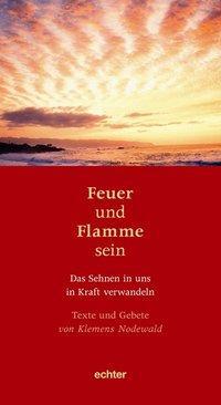 Cover: 9783429035303 | Feuer und Flamme sein | Klemens Nodewald | Taschenbuch | 128 S. | 2012