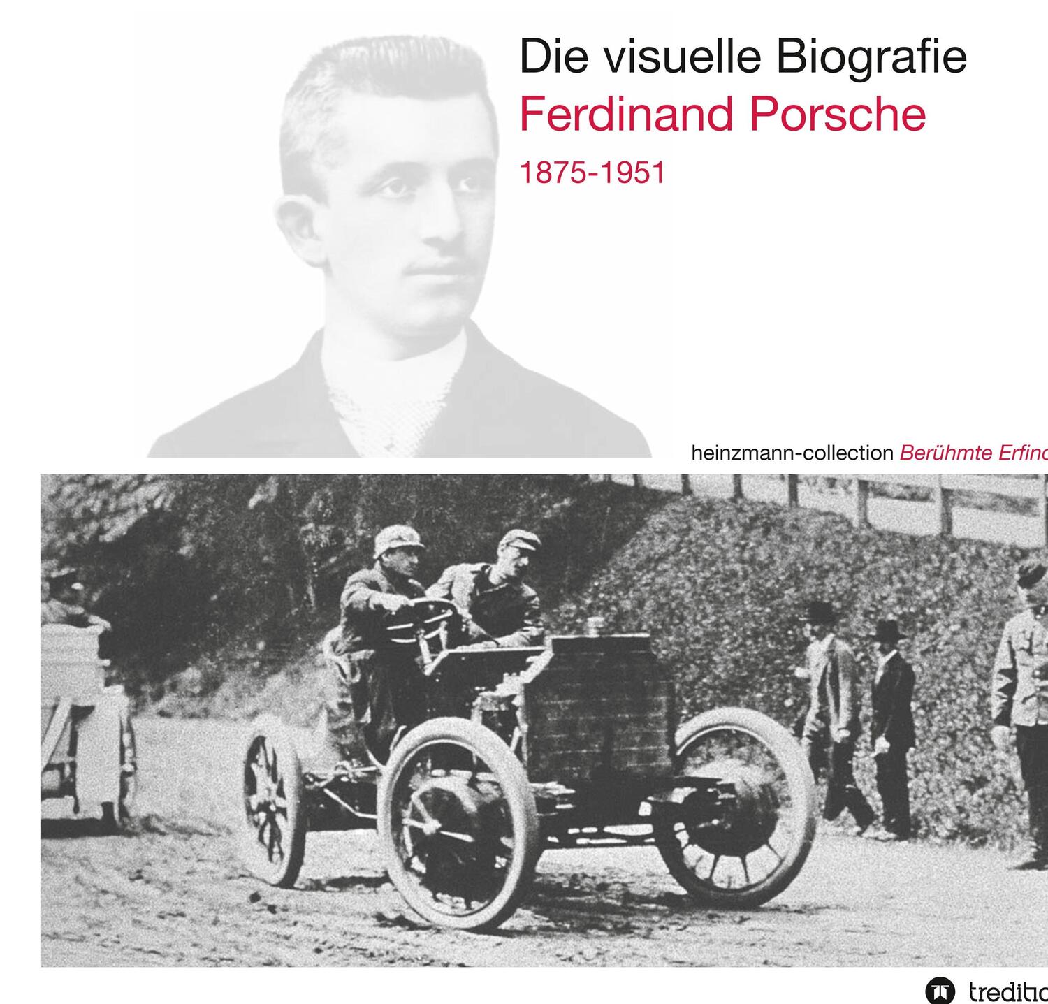 Cover: 9783868509137 | Die visuelle Biografie Ferdinand Porsche 1875-1951 | Sieger Heinzmann