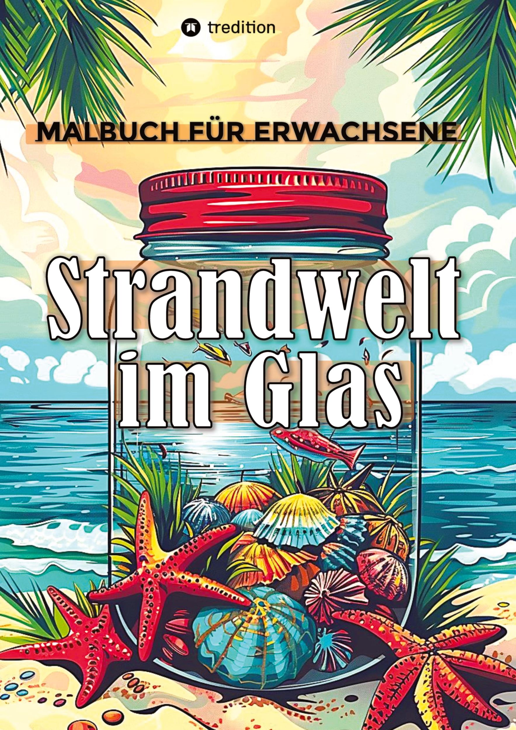 Cover: 9783384271006 | Malbuch für Erwachsene - Strandwelt im Glas - Ausmalbilder zur...