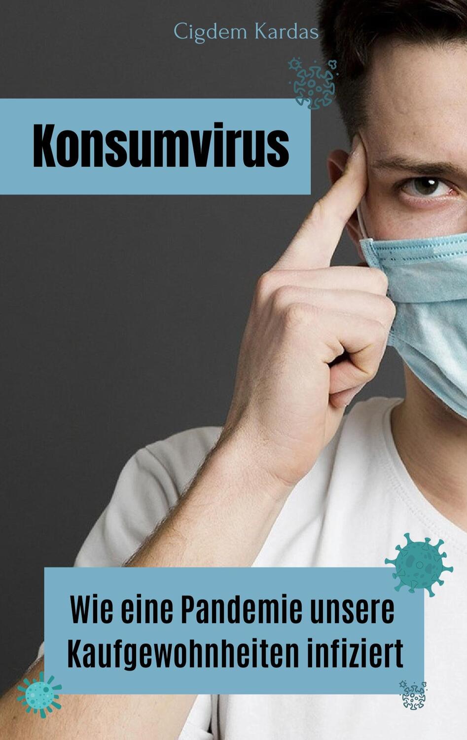 Cover: 9783758382574 | Konsumvirus | Wie eine Pandemie unsere Kaufgewohnheiten infiziert