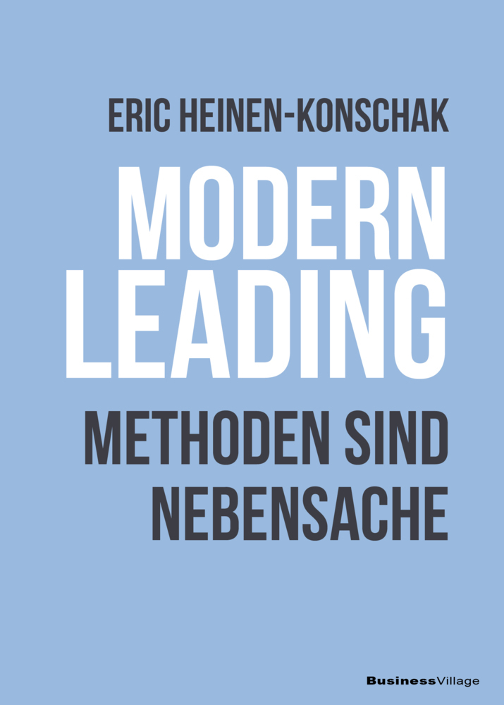 Cover: 9783869806235 | Modern Leading. Methoden sind Nebensache | Eric Heinen-Konschak | Buch