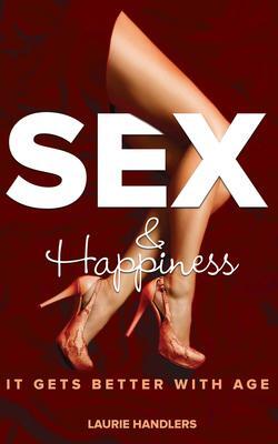 Cover: 9781955090315 | Sex &amp; Happiness | It Gets Better with Age | Laurie Handlers | Buch