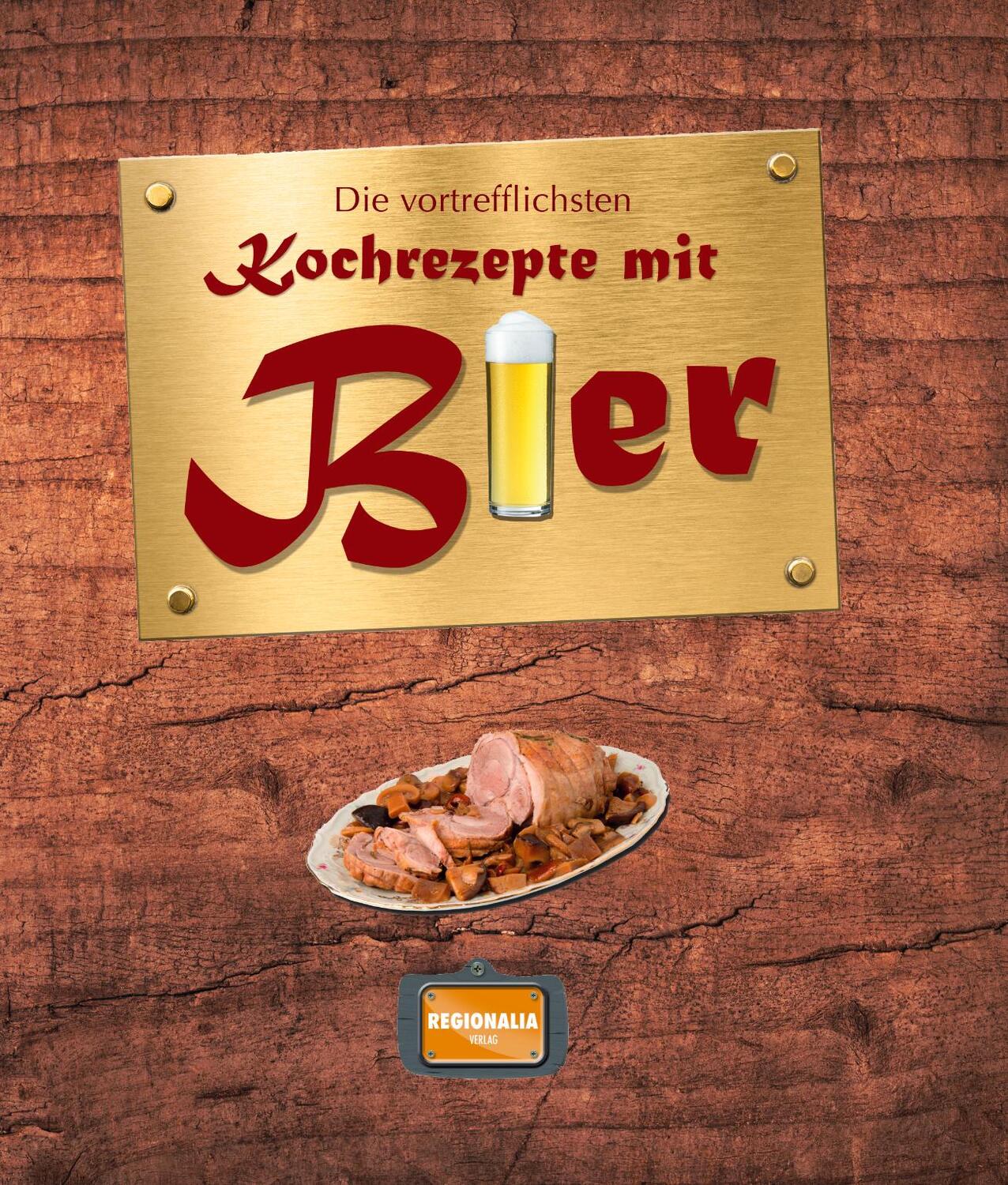 Cover: 9783955401757 | Die vortrefflichsten Kochrezepte mit Bier | Buch | Deutsch | 2015