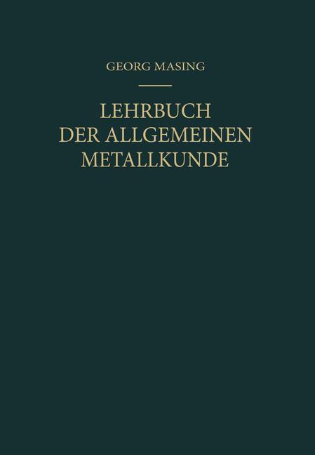 Cover: 9783642529948 | Lehrbuch der Allgemeinen Metallkunde | Georg Masing | Taschenbuch | xv