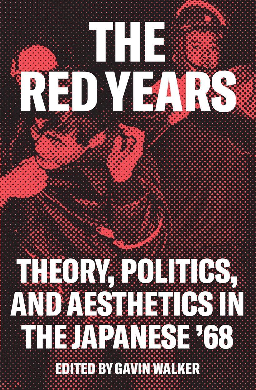 Cover: 9781786637222 | The Red Years | Theory, Politics, and Aesthetics in the Japanese '68