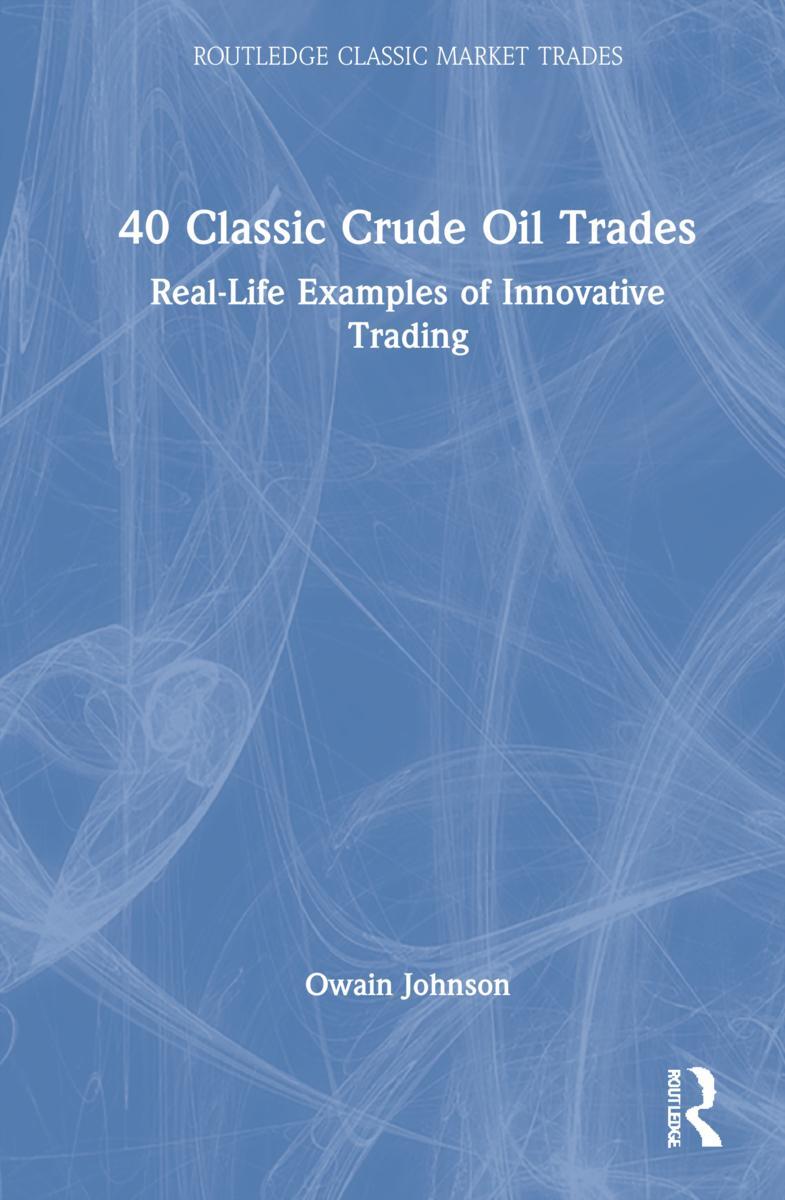 Cover: 9780367700416 | 40 Classic Crude Oil Trades | Real-Life Examples of Innovative Trading