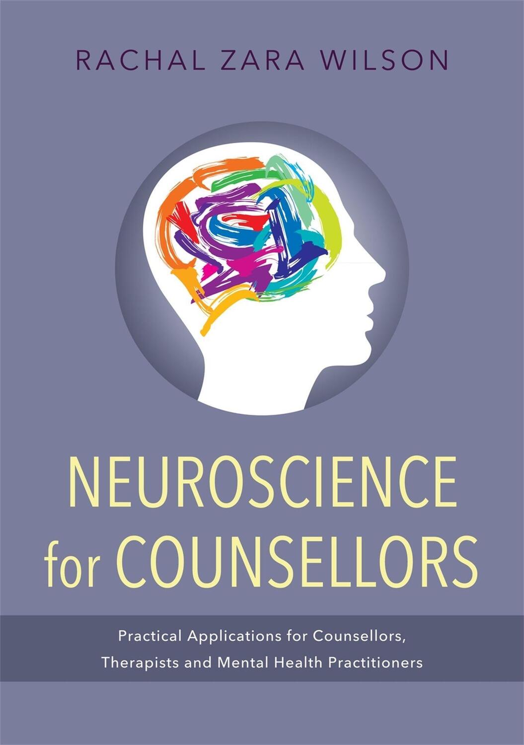 Cover: 9781849054881 | Neuroscience for Counsellors: Practical Applications for...
