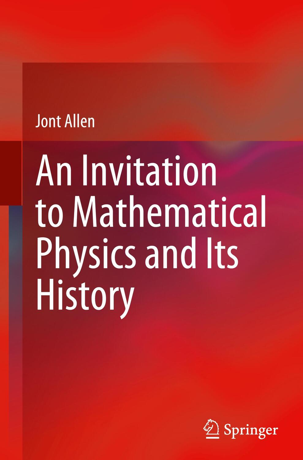 Cover: 9783030537586 | An Invitation to Mathematical Physics and Its History | Jont Allen