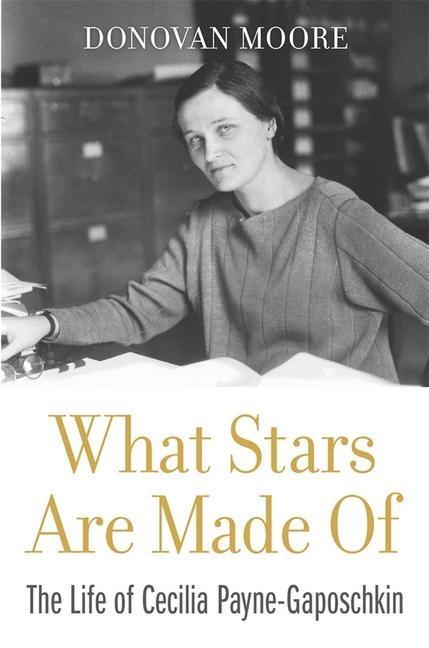 Cover: 9780674237377 | What Stars Are Made of | The Life of Cecilia Payne-Gaposchkin | Moore