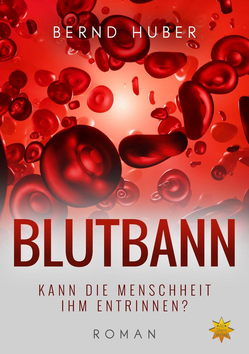 Cover: 9783947048298 | BLUTBANN | KANN DIE MENSCHHEIT IHM ENTRINNEN? | Bernd Huber | Buch