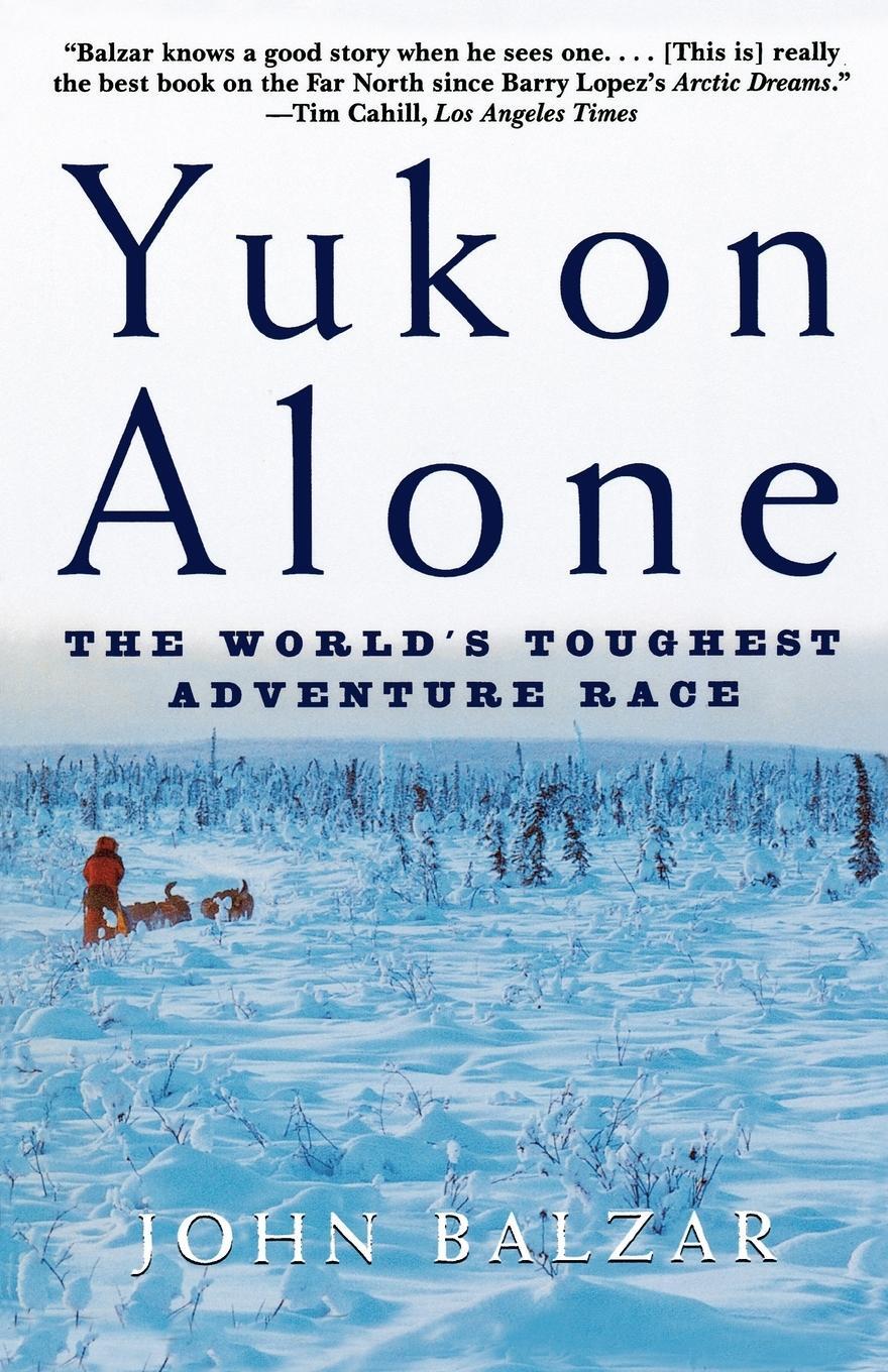 Cover: 9780805059502 | Yukon Alone | The World's Toughest Adventure Race | John Balzar | Buch