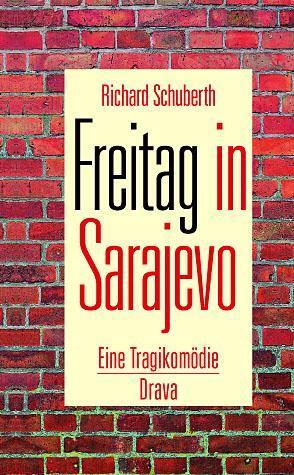 Cover: 9783854354024 | Freitag in Sarajevo | Eine Tragikomödie | Richard Schuberth | Buch
