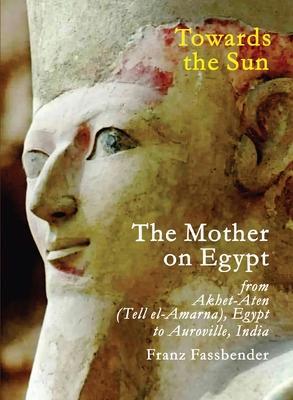 Cover: 9789395460651 | Towards the Sun | The Mother on Egypt | Franz Fassbender | Taschenbuch