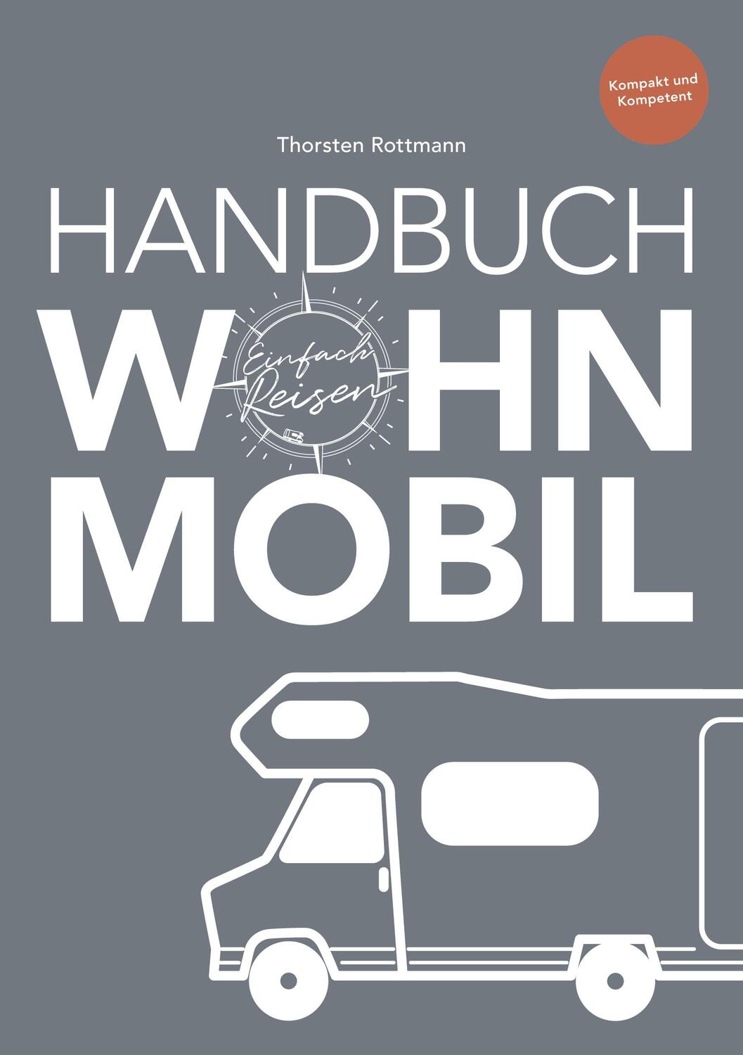 Cover: 9783755768333 | Einfach Reisen Bd. 2 | Handbuch Wohnmobil. DE | Thorsten Rottmann