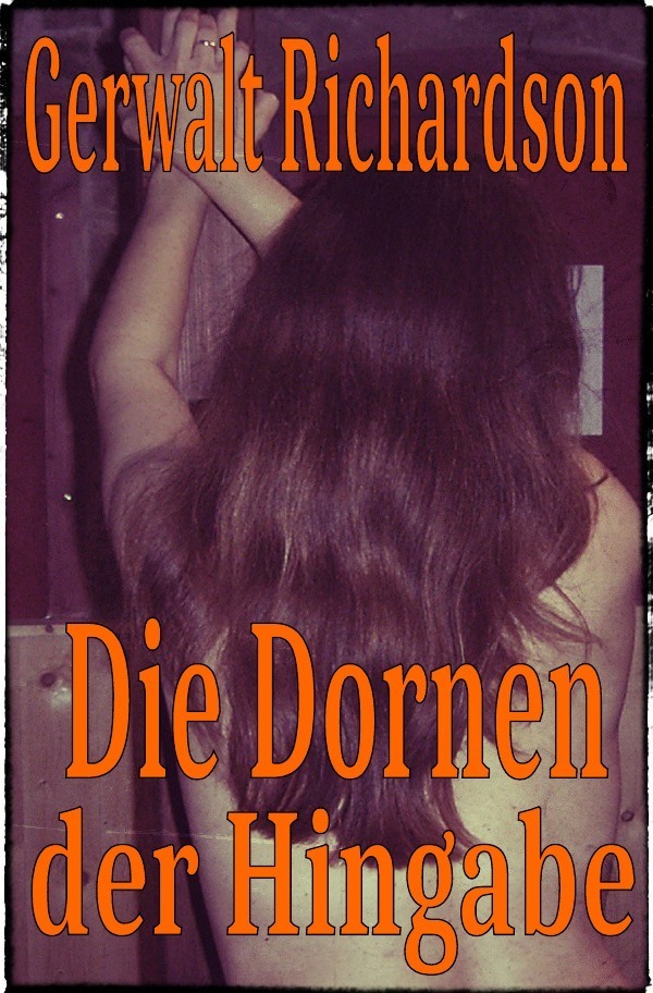 Cover: 9783737544795 | Die Dornen der Hingabe | SM-Roman | Gerwalt Richardson | Taschenbuch