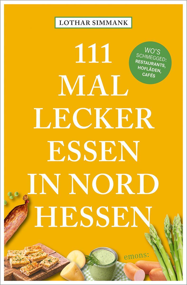 Cover: 9783740820619 | 111 Mal lecker essen in Nordhessen - Wo's schmegged | Lothar Simmank
