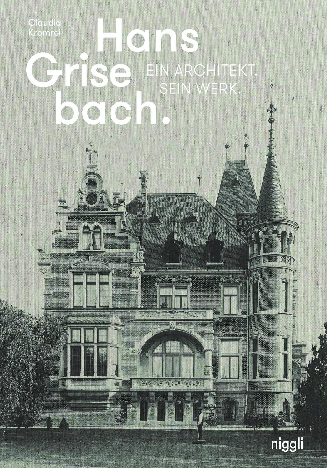 Cover: 9783721210101 | Hans Grisebach | Ein Architekt und sein Werk | Claudia Kromrei | Buch
