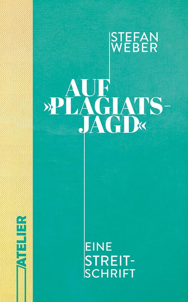 Cover: 9783990651025 | Auf »Plagiatsjagd« | Eine Streitschrift | Stefan Weber | Taschenbuch