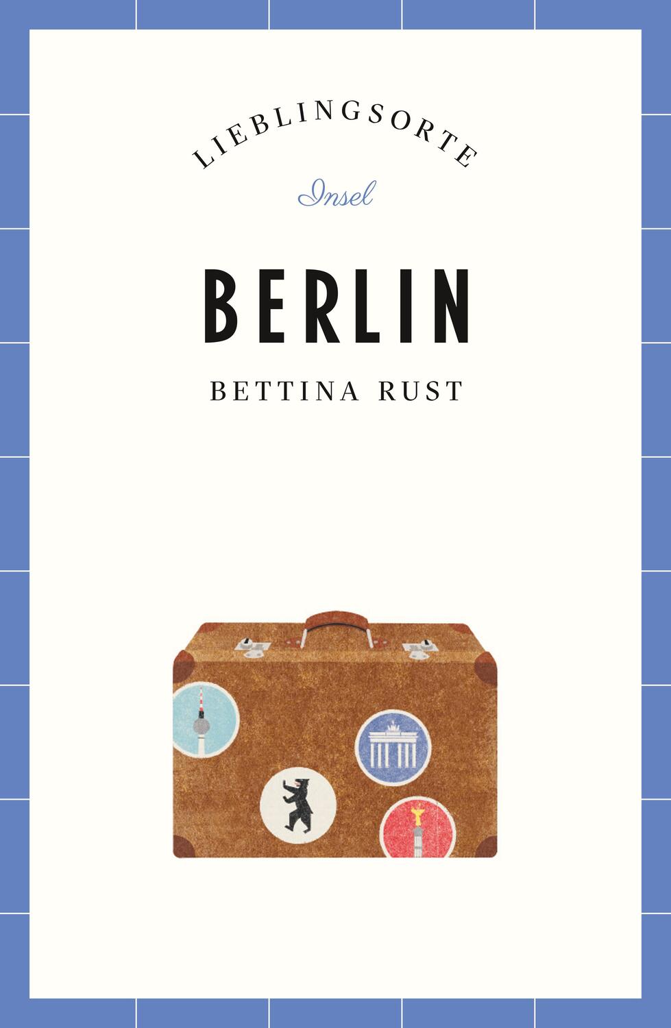 Cover: 9783458363644 | Berlin - Lieblingsorte | Bettina Rust | Taschenbuch | Lieblingsorte