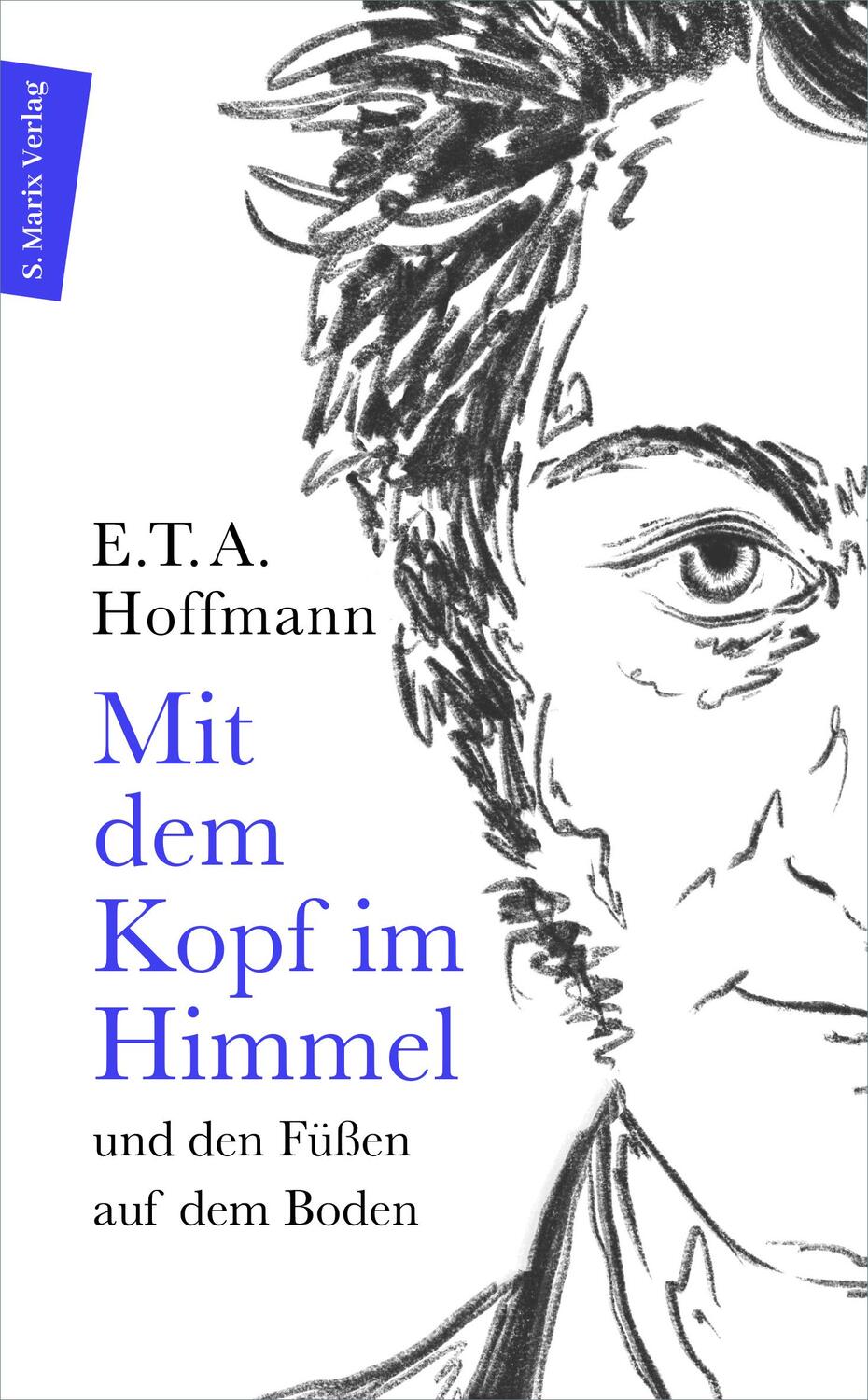 Cover: 9783737411752 | Mit dem Kopf im Himmel und den Füßen auf dem Boden | E. T. A. Hoffmann