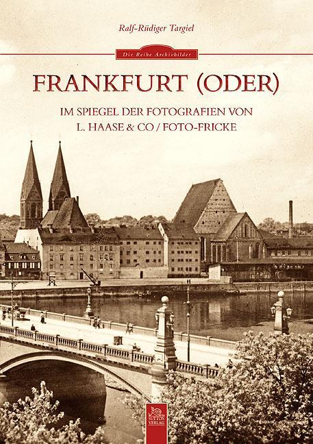 Cover: 9783954000081 | Frankfurt (Oder) im Spiegel der Fotografien von L. Haase & Co. /...