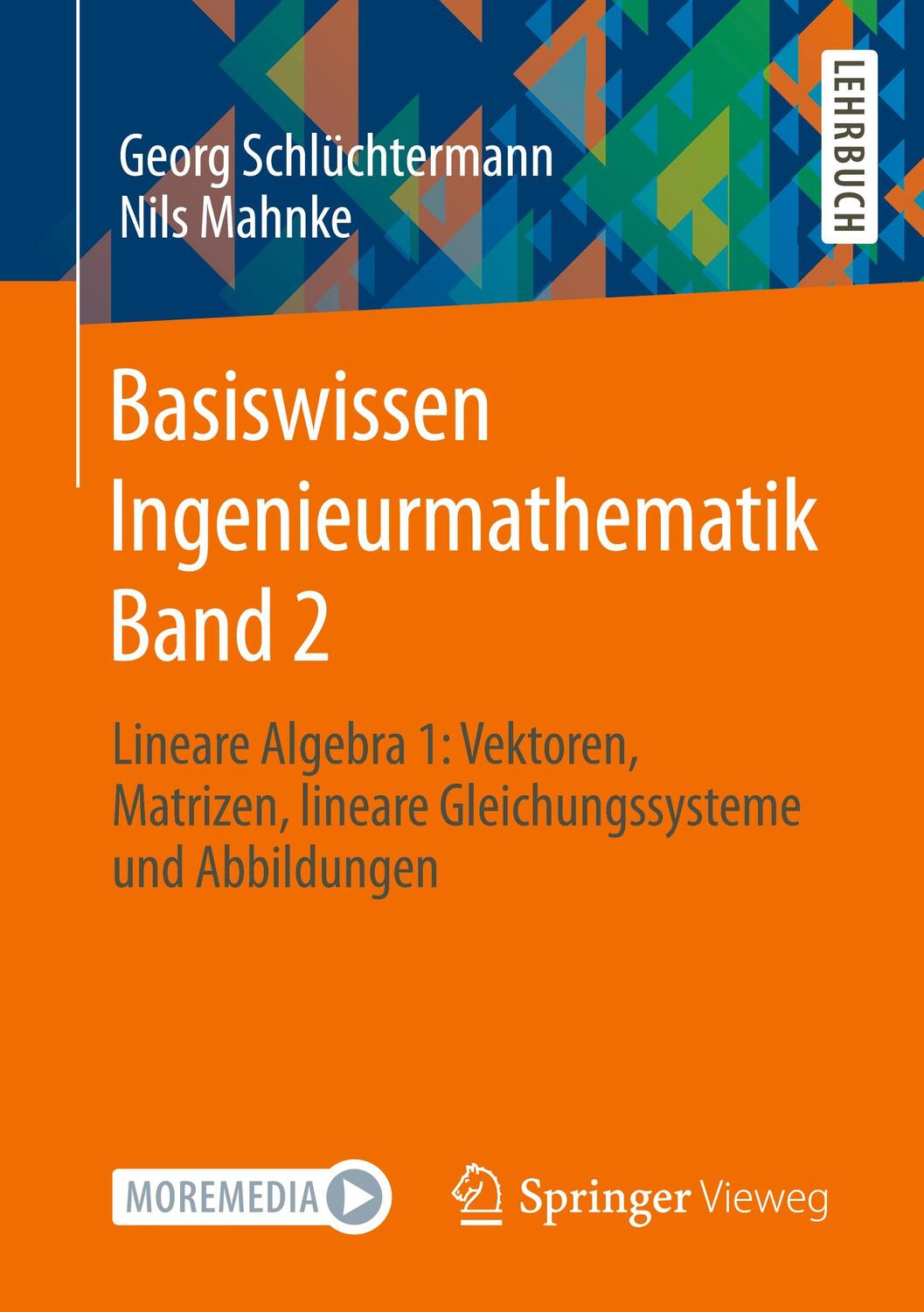 Cover: 9783658384814 | Basiswissen Ingenieurmathematik Band 2 | Georg Schlüchtermann (u. a.)