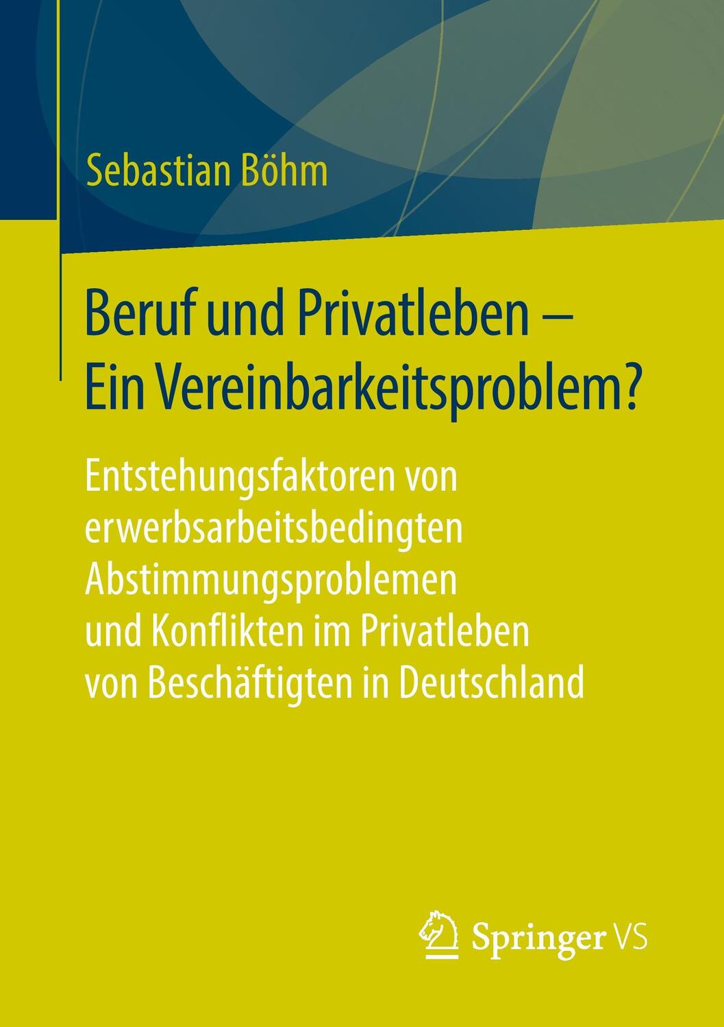 Cover: 9783658027919 | Beruf und Privatleben - Ein Vereinbarkeitsproblem? | Sebastian Böhm