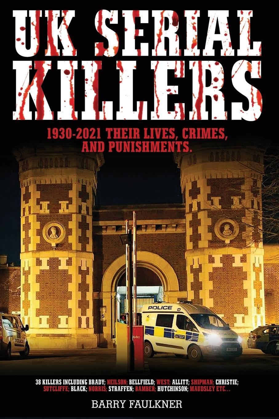 Cover: 9781838438425 | UK SERIAL KILLERS 1930s - 2021 | Barry Faulkner | Taschenbuch | 2021