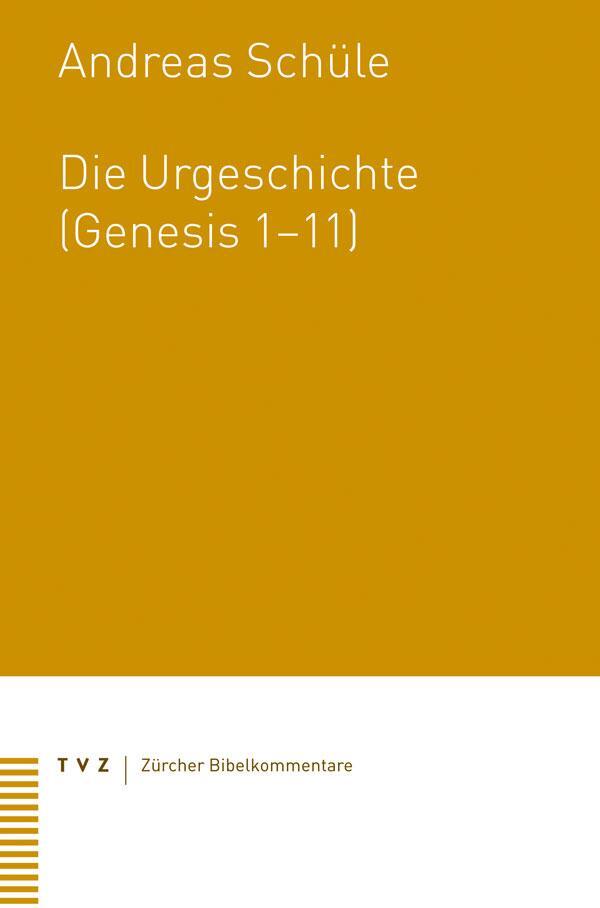 Die Urgeschichte (Genesis 1-11) - Schüle, Andreas