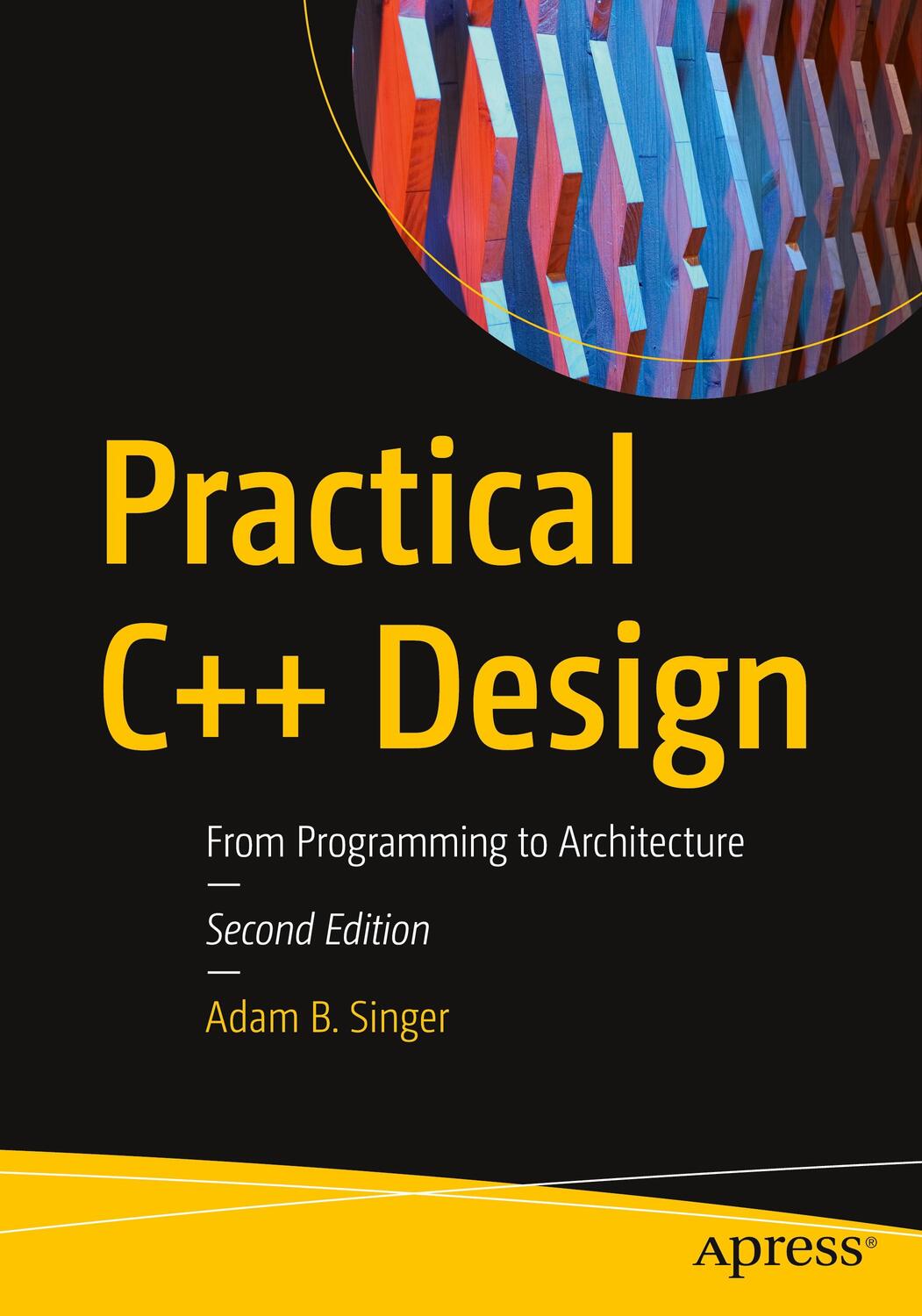 Cover: 9781484274064 | Practical C++ Design | From Programming to Architecture | Singer