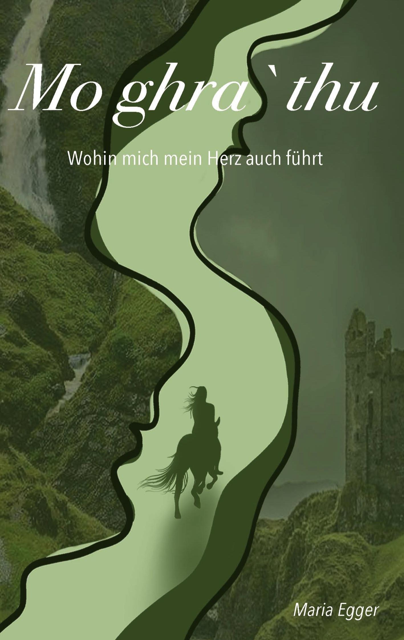 Cover: 9783759783318 | Mo ghra` thu | Wohin mich mein Herz auch führt | Maria Egger | Buch