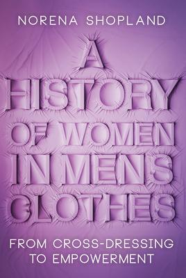 Cover: 9781526787675 | A History of Women in Men's Clothes | Norena Shopland | Buch | 2021