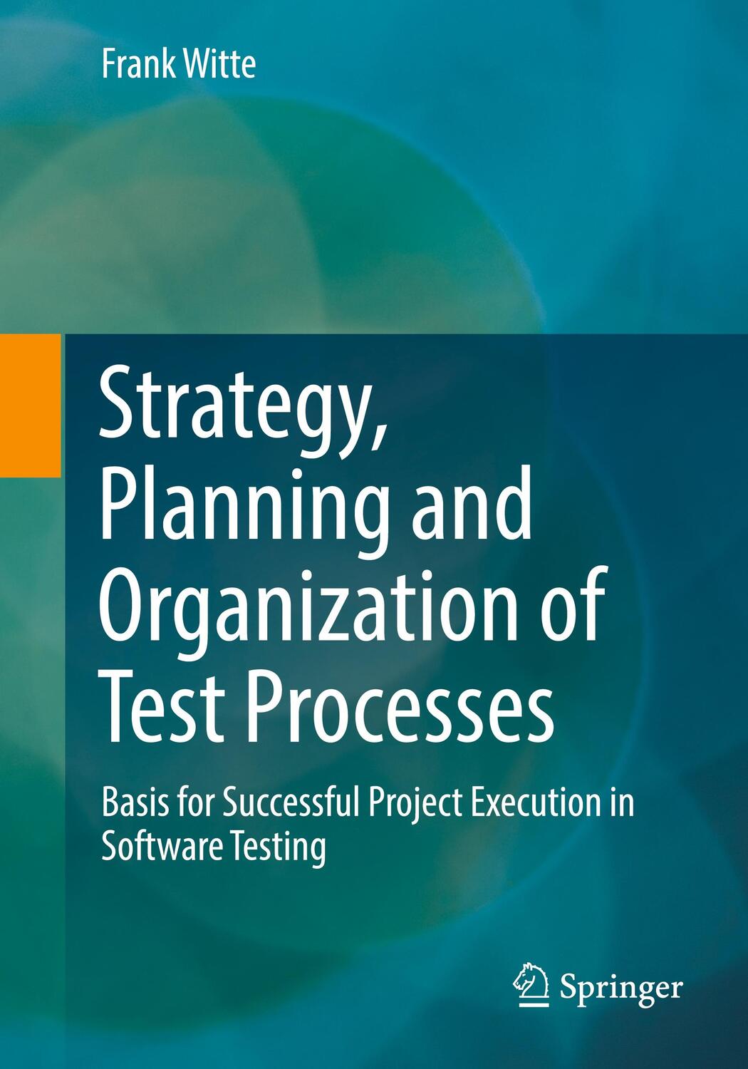 Cover: 9783658369804 | Strategy, Planning and Organization of Test Processes | Frank Witte
